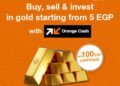 Orange Egypt Launches Egypt’s First Digital Platform for Gold Trading via Mobile Wallets